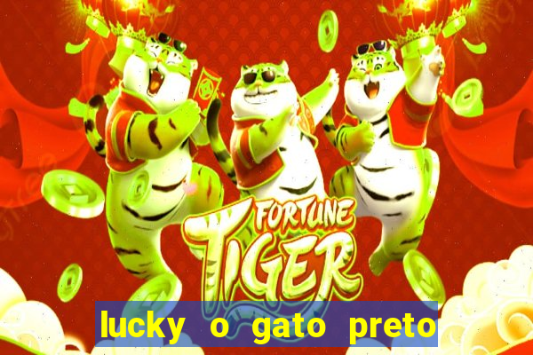 lucky o gato preto filme completo dublado download